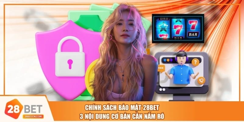 Chính Sách Bảo Mật 28BET - 3 Nội Dung Cơ Bản Cần Nắm Rõ Chính Sách Bảo Mật 28BET - 3 Nội Dung Cơ Bản Cần Nắm Rõ