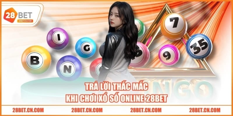 Trả lời thắc mắc khi chơi xổ số online 28BET